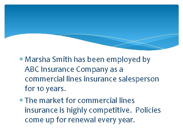  Marsha Smith has been employed by ABC Insurance Company as a commercial lines