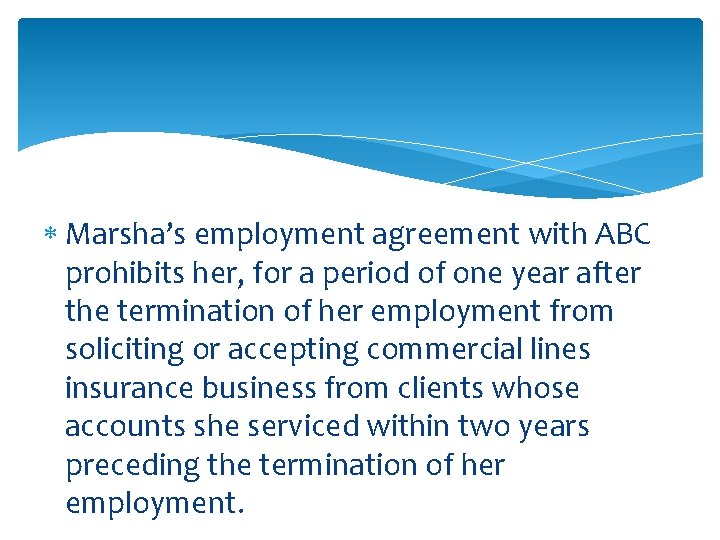  Marsha’s employment agreement with ABC prohibits her, for a period of one year