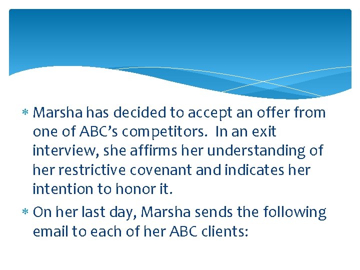  Marsha has decided to accept an offer from one of ABC’s competitors. In