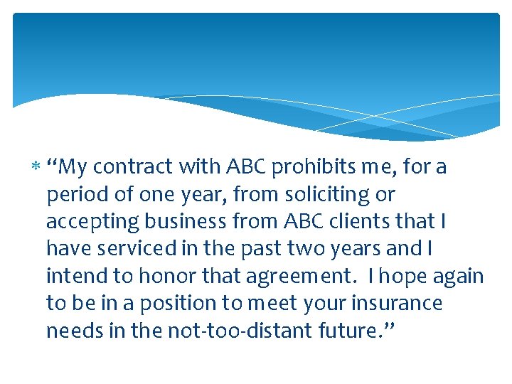  “My contract with ABC prohibits me, for a period of one year, from