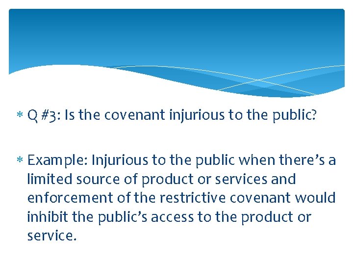  Q #3: Is the covenant injurious to the public? Example: Injurious to the