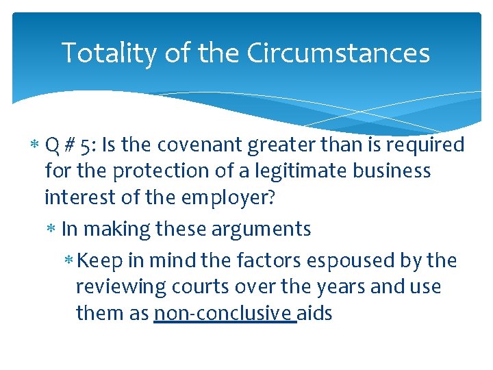 Totality of the Circumstances Q # 5: Is the covenant greater than is required