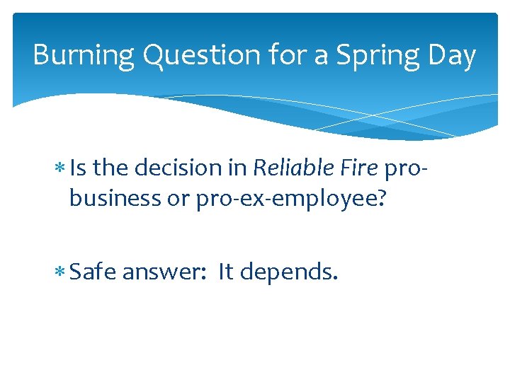 Burning Question for a Spring Day Is the decision in Reliable Fire probusiness or