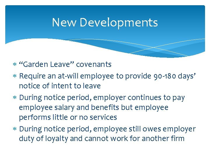 New Developments “Garden Leave” covenants Require an at-will employee to provide 90 -180 days’