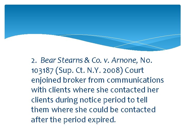 2. Bear Stearns & Co. v. Arnone, No. 103187 (Sup. Ct. N. Y. 2008)