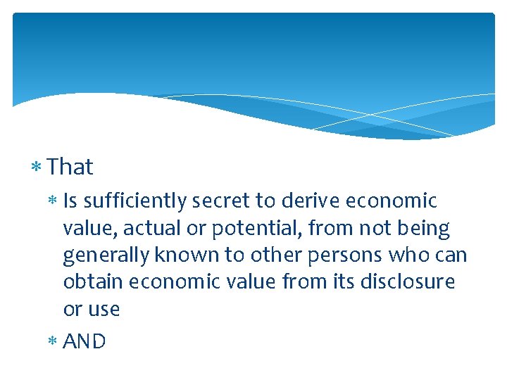  That Is sufficiently secret to derive economic value, actual or potential, from not