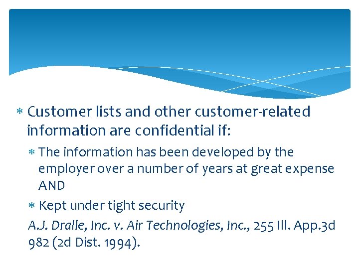  Customer lists and other customer-related information are confidential if: The information has been