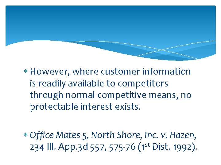  However, where customer information is readily available to competitors through normal competitive means,