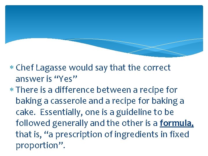  Chef Lagasse would say that the correct answer is “Yes” There is a