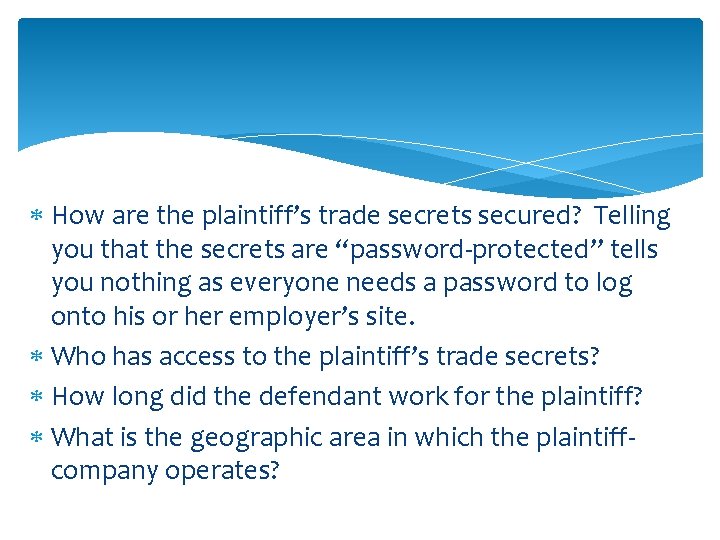  How are the plaintiff’s trade secrets secured? Telling you that the secrets are