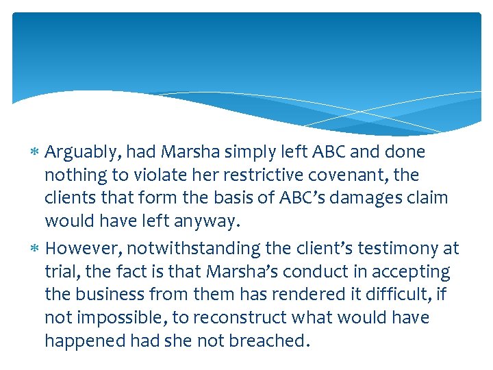  Arguably, had Marsha simply left ABC and done nothing to violate her restrictive