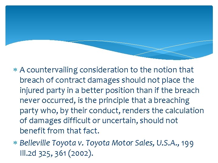  A countervailing consideration to the notion that breach of contract damages should not