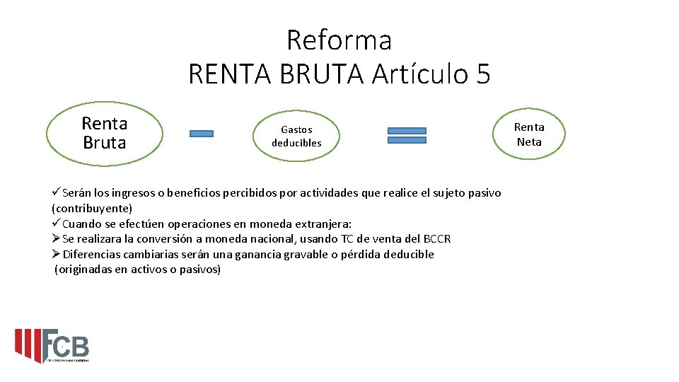 Reforma RENTA BRUTA Artículo 5 Renta Bruta Gastos deducibles üSerán los ingresos o beneficios