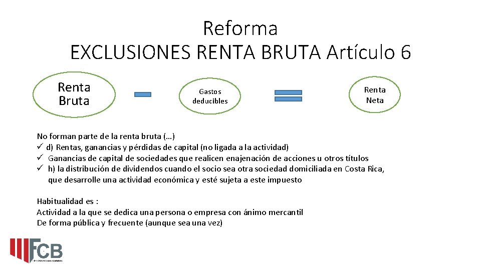 Reforma EXCLUSIONES RENTA BRUTA Artículo 6 Renta Bruta Gastos deducibles Renta Neta No forman