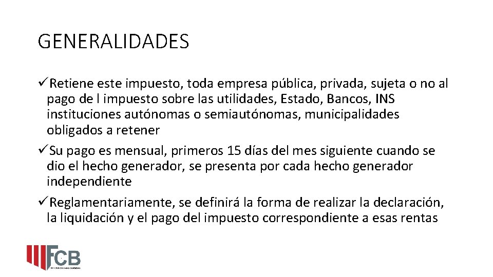 GENERALIDADES üRetiene este impuesto, toda empresa pública, privada, sujeta o no al pago de