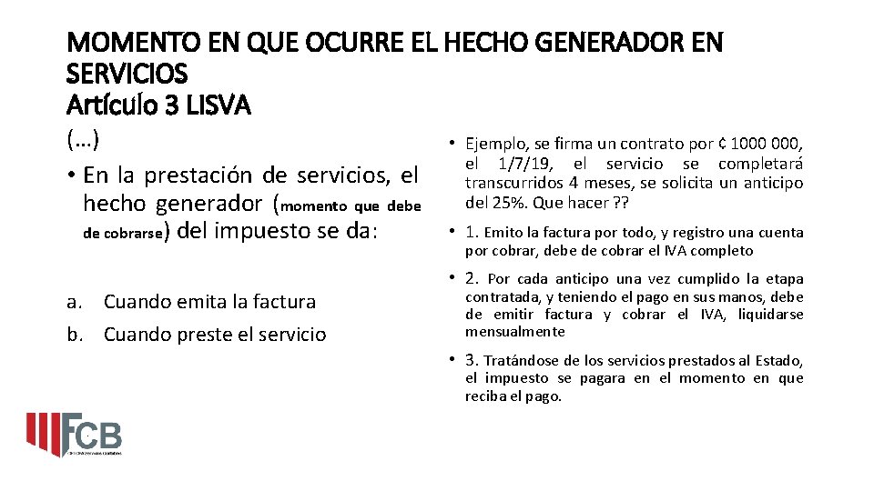 MOMENTO EN QUE OCURRE EL HECHO GENERADOR EN SERVICIOS Artículo 3 LISVA (…) •