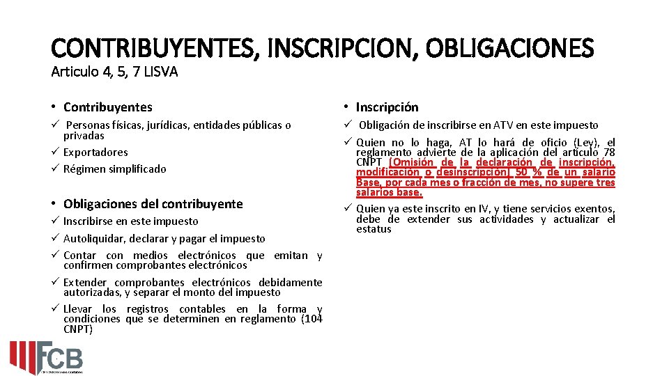 CONTRIBUYENTES, INSCRIPCION, OBLIGACIONES Articulo 4, 5, 7 LISVA • Contribuyentes • Inscripción ü Personas