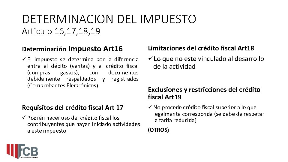 DETERMINACION DEL IMPUESTO Articulo 16, 17, 18, 19 Determinación Impuesto Art 16 ü El