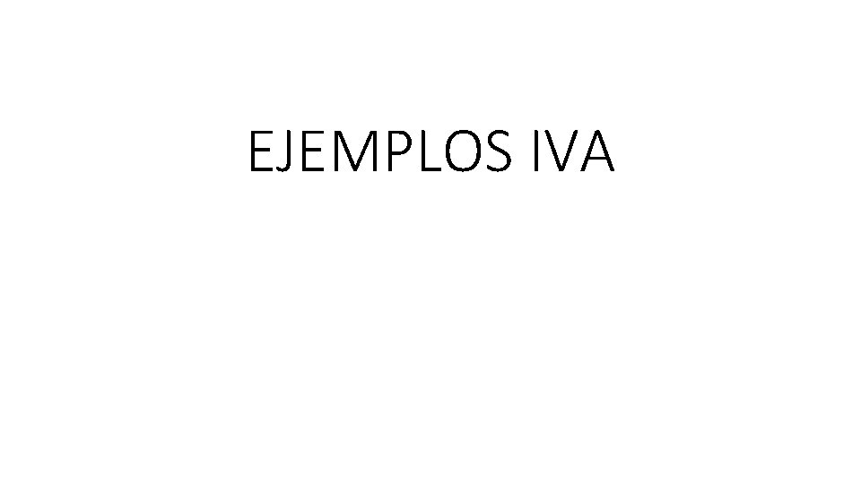 EJEMPLOS IVA 