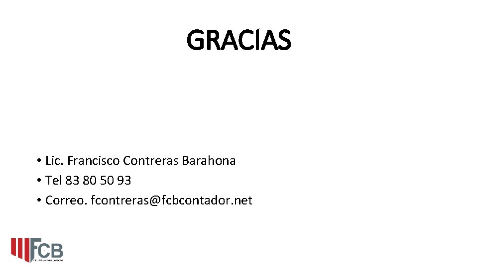 GRACIAS • Lic. Francisco Contreras Barahona • Tel 83 80 50 93 • Correo.