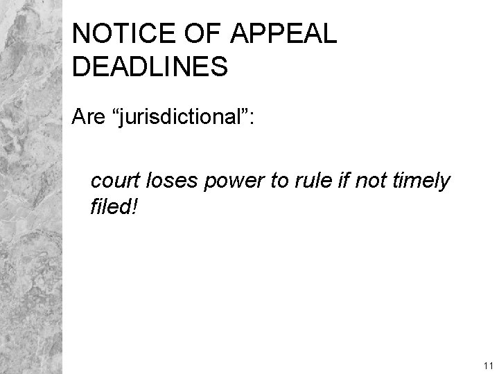 NOTICE OF APPEAL DEADLINES Are “jurisdictional”: court loses power to rule if not timely