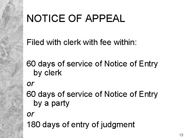 NOTICE OF APPEAL Filed with clerk with fee within: 60 days of service of