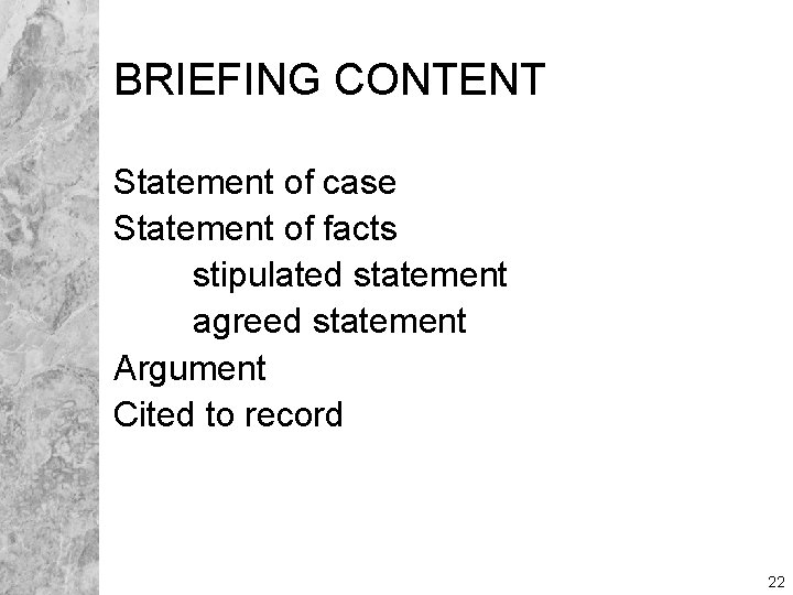 BRIEFING CONTENT Statement of case Statement of facts stipulated statement agreed statement Argument Cited