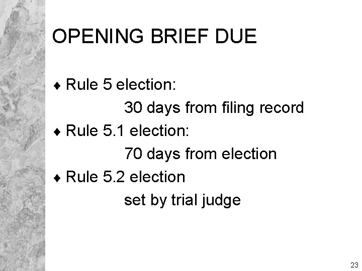 OPENING BRIEF DUE ¨ Rule 5 election: 30 days from filing record ¨ Rule