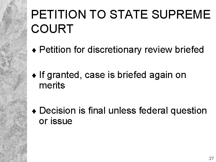 PETITION TO STATE SUPREME COURT ¨ Petition for discretionary review briefed ¨ If granted,