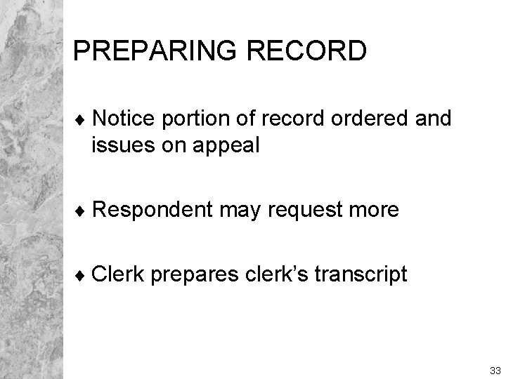 PREPARING RECORD ¨ Notice portion of record ordered and issues on appeal ¨ Respondent