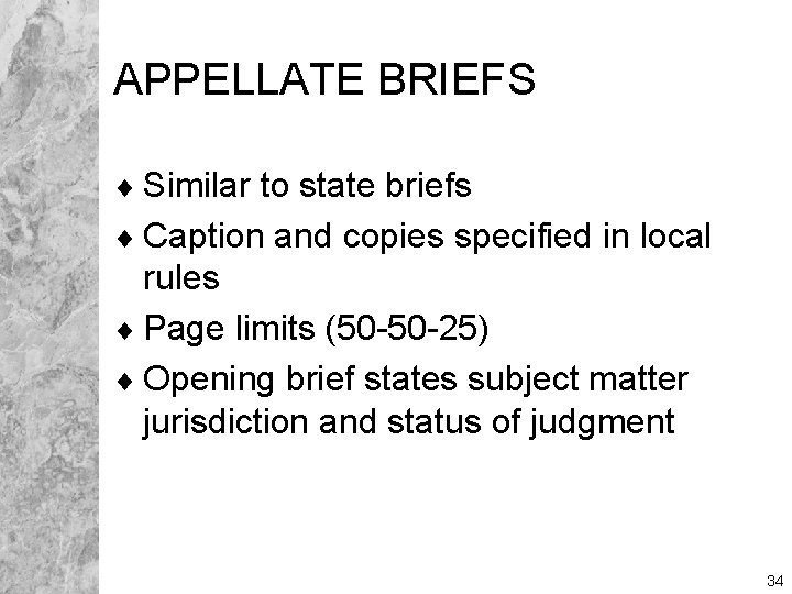 APPELLATE BRIEFS ¨ Similar to state briefs ¨ Caption and copies specified in local