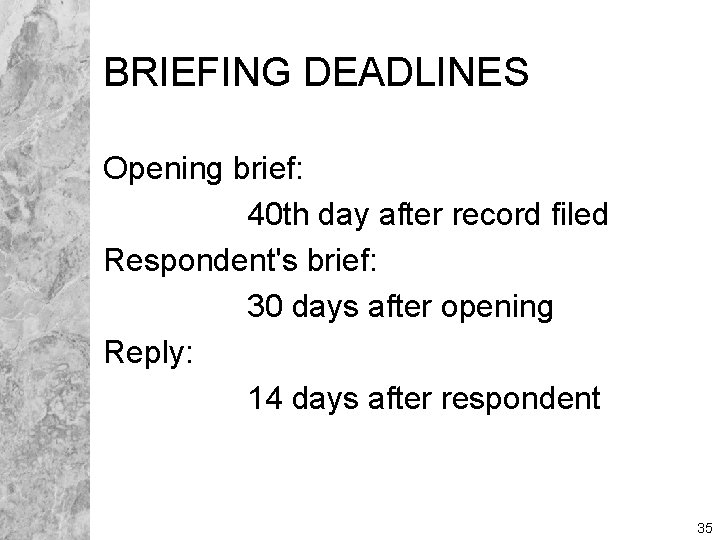 BRIEFING DEADLINES Opening brief: 40 th day after record filed Respondent's brief: 30 days