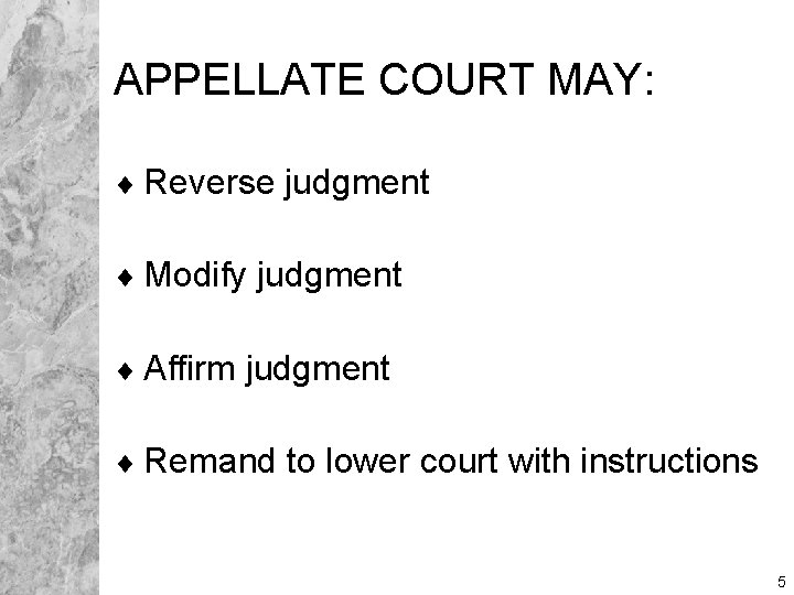 APPELLATE COURT MAY: ¨ Reverse judgment ¨ Modify judgment ¨ Affirm judgment ¨ Remand