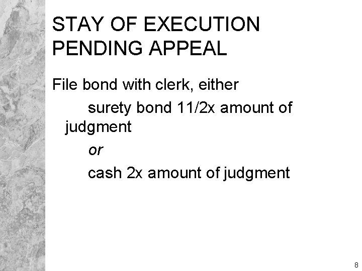 STAY OF EXECUTION PENDING APPEAL File bond with clerk, either surety bond 11/2 x