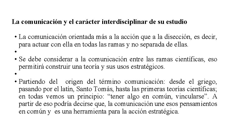 La comunicación y el carácter interdisciplinar de su estudio • La comunicación orientada más