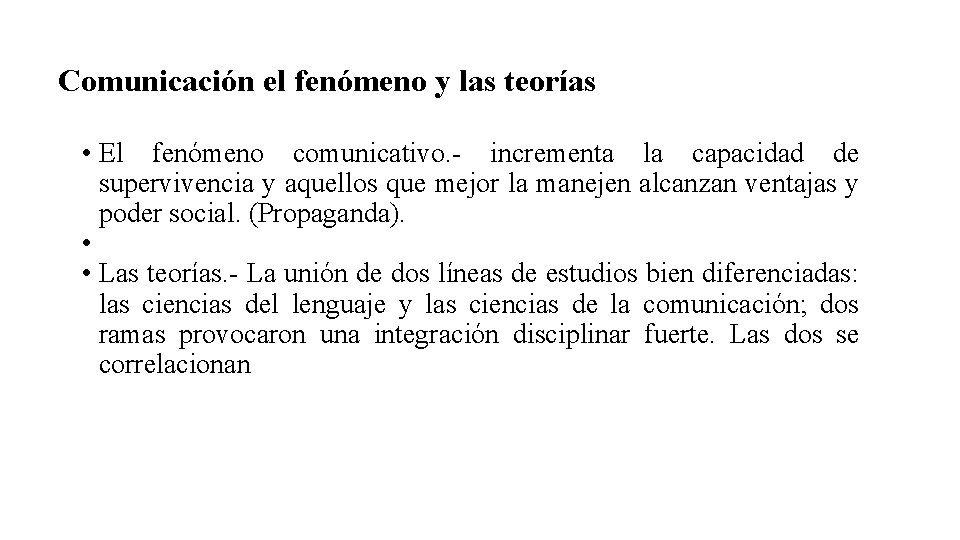 Comunicación el fenómeno y las teorías • El fenómeno comunicativo. - incrementa la capacidad
