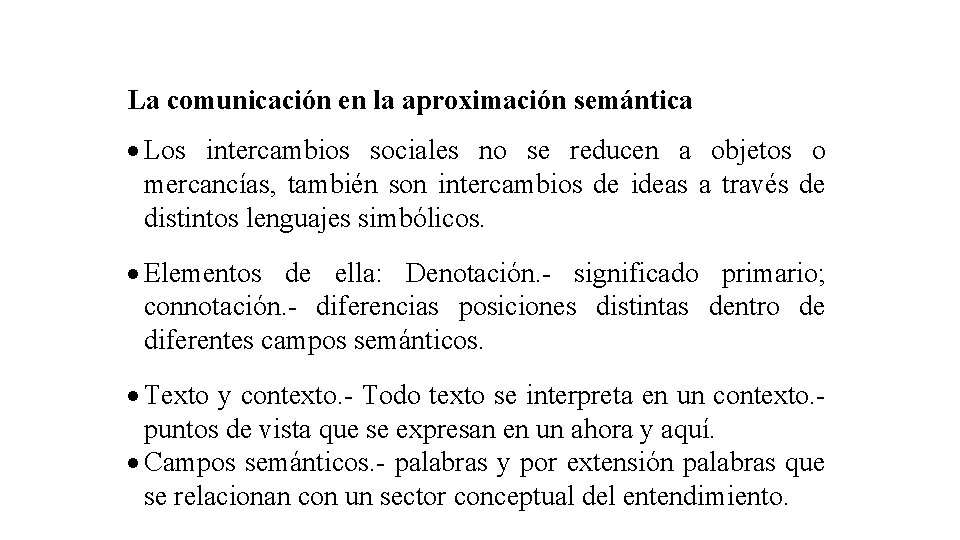 La comunicación en la aproximación semántica Los intercambios sociales no se reducen a objetos