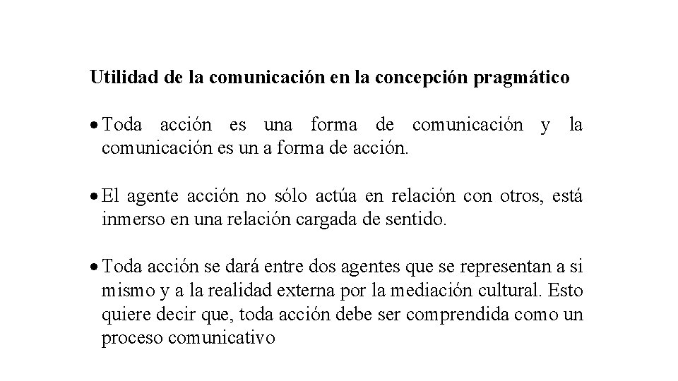 Utilidad de la comunicación en la concepción pragmático Toda acción es una forma de