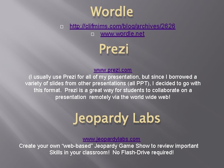 Wordle � http: //clifmims. com/blog/archives/2626 � www. wordle. net Prezi www. prezi. com (I