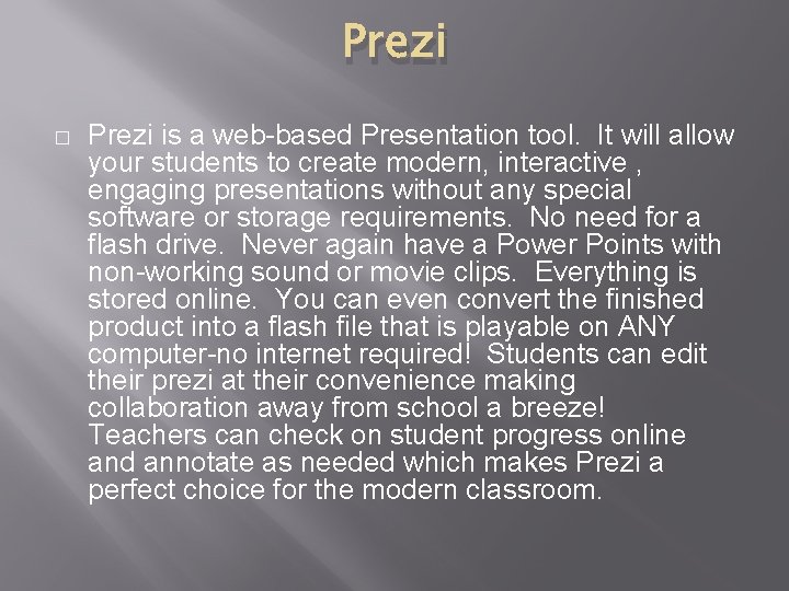 Prezi � Prezi is a web-based Presentation tool. It will allow your students to