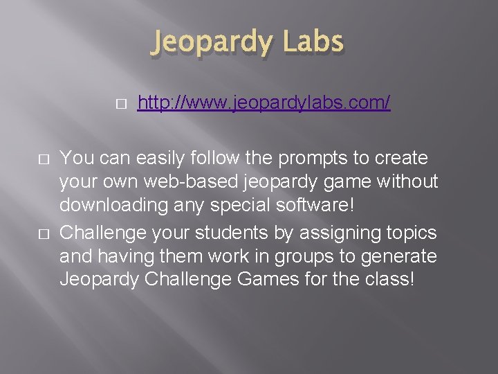 Jeopardy Labs � � � http: //www. jeopardylabs. com/ You can easily follow the