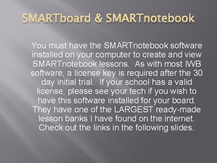 SMARTboard & SMARTnotebook You must have the SMARTnotebook software installed on your computer to