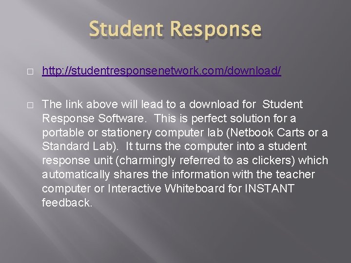 Student Response � http: //studentresponsenetwork. com/download/ � The link above will lead to a