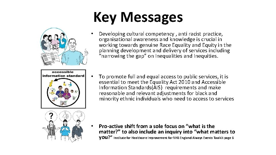 Key Messages • Developing cultural competency , anti racist practice, organisational awareness and knowledge