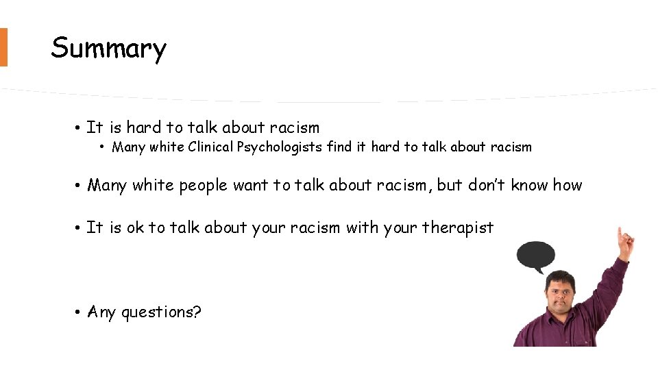 Summary • It is hard to talk about racism • Many white Clinical Psychologists