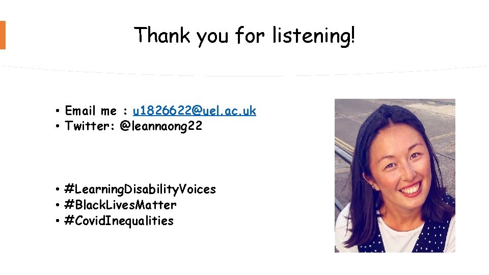 Thank you for listening! • Email me : u 1826622@uel. ac. uk • Twitter: