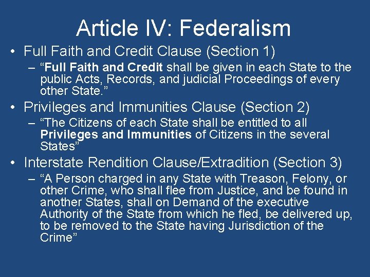 Article IV: Federalism • Full Faith and Credit Clause (Section 1) – “Full Faith