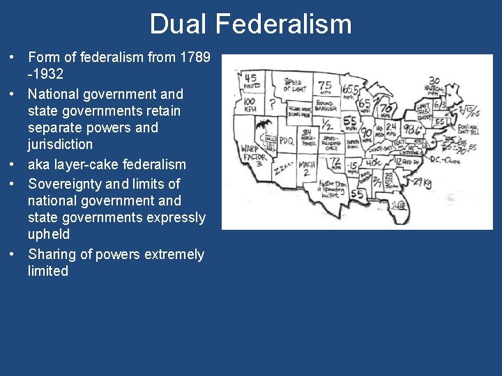 Dual Federalism • Form of federalism from 1789 -1932 • National government and state