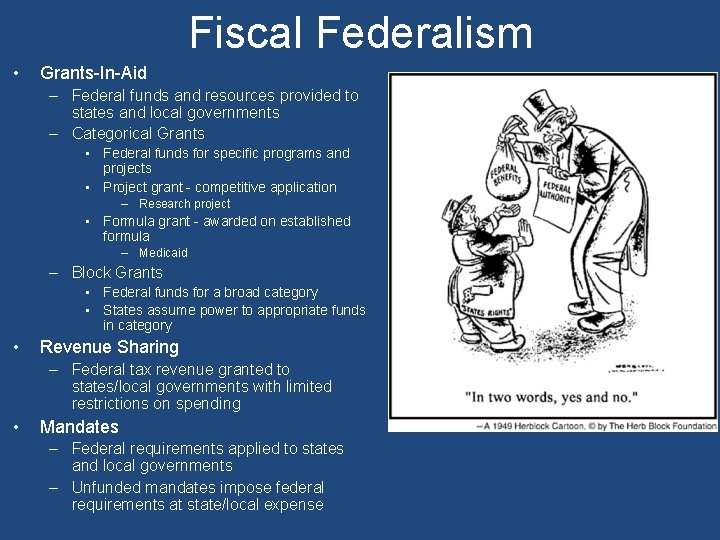 Fiscal Federalism • Grants-In-Aid – Federal funds and resources provided to states and local