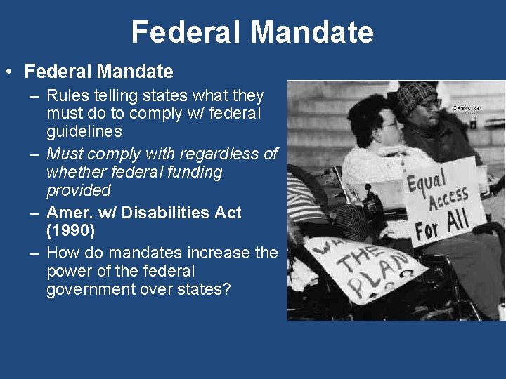 Federal Mandate • Federal Mandate – Rules telling states what they must do to